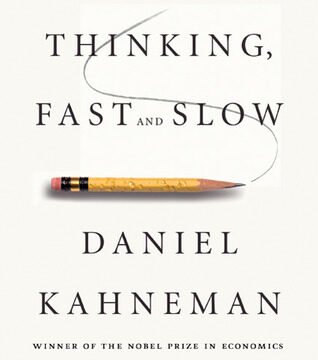 Thinking Fast and Slow – Daniel Kahneman